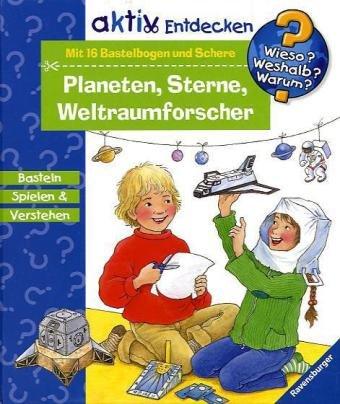 Planeten, Sterne, Weltraumforscher. Schneiden, Kleben, Basteln (Wieso? Weshalb? Warum? aktiv)