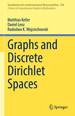 Graphs and Discrete Dirichlet Spaces (Grundlehren der mathematischen Wissenschaften, 358, Band 358)