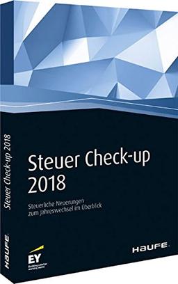 Steuer Check-up 2018: Steuerliche Neuerungen zum Jahreswechsel im Überblick