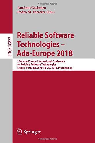 Reliable Software Technologies – Ada-Europe 2018: 23rd Ada-Europe International Conference on Reliable Software Technologies, Lisbon, Portugal, June ... Notes in Computer Science, Band 10873