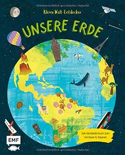 Kleine Welt–Entdecker – Unsere Erde: Das Sachbilderbuch zum Vorlesen und Staunen