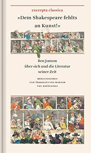 »Dem Shakespeare fehlts an Kunst!«: Ben Jonson über sich und die Literatur seiner Zeit (Excerpta classica)