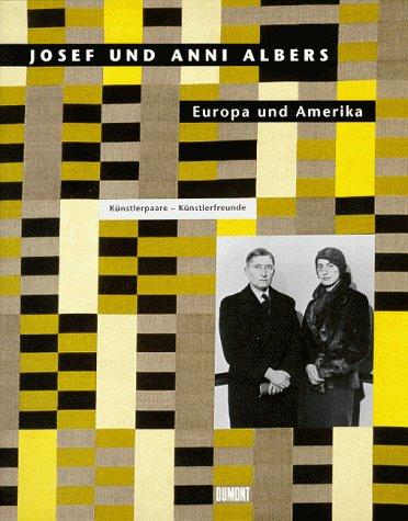 Josef und Anni Albers. Europa und Amerika