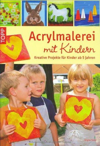 Acrylmalerei mit Kindern: Kreative Projekte für Kinder ab 5 Jahren