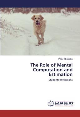 The Role of Mental Computation and Estimation: Students' Inventions