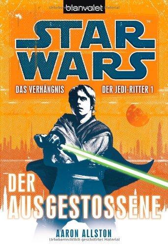 Star Wars(TM) Das Verhängnis der Jedi-Ritter: Der Ausgestoßene