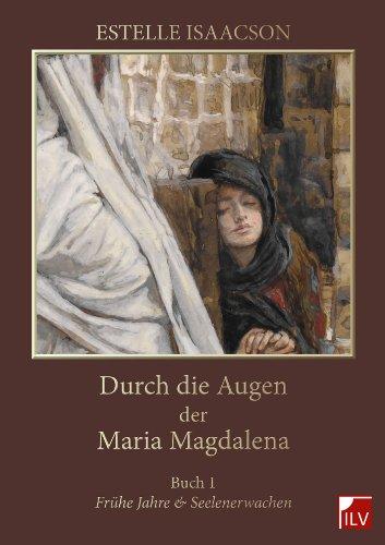 Durch die Augen der Maria Magdalena, Buch 1