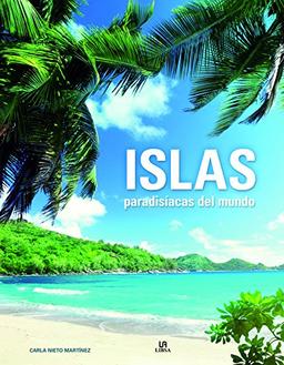 Islas paradisíacas del mundo (Sitios Imprescindibles, Band 2)