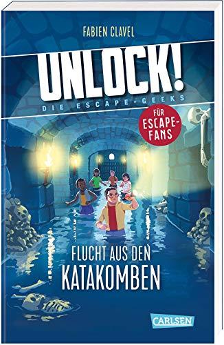 Unlock!: Flucht aus den Katakomben: Ein Escape-Buch für Kinder ab 10. Löse das Rätsel!