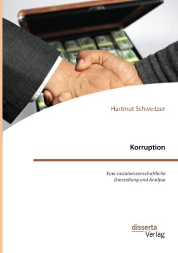 Korruption. Eine sozialwissenschaftliche Darstellung und Analyse