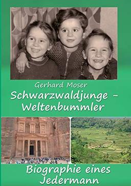 Schwarzwaldjunge - Weltenbummler: Biographie eines Jedermann