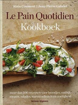 Le pain Quotidien kookboek: meer dan 100 recepten voor broodjes, ontbijt, soepen, salades, warme schotels en zoetigheid