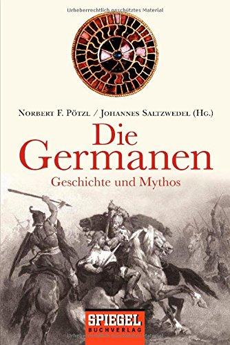 Die Germanen: Geschichte und Mythos