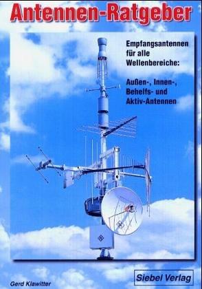 Antennen-Ratgeber. Empfangsantennen für alle Wellenbereiche: Aussen-, Innen-, Behelfs- und Aktiv-Antennen