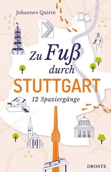 Zu Fuß durch Stuttgart: 12 Spaziergänge