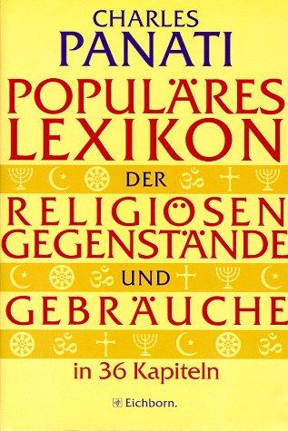 Populäres Lexikon der religiösen Gegenstände und Gebräuche in 36 Kapiteln