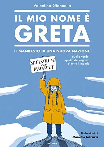 Valentina Giannella - Il Mio Nome E' Greta. Il Manifesto Di Una Nuova Nazione (1 BOOKS)