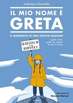 Valentina Giannella - Il Mio Nome E' Greta. Il Manifesto Di Una Nuova Nazione (1 BOOKS)