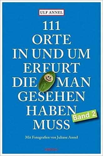 111 Orte in und um Erfurt, die man gesehen haben muss