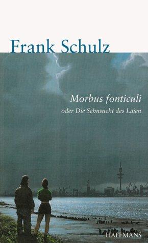 Morbus fonticuli oder Die Sehnsucht des Laien. Roman