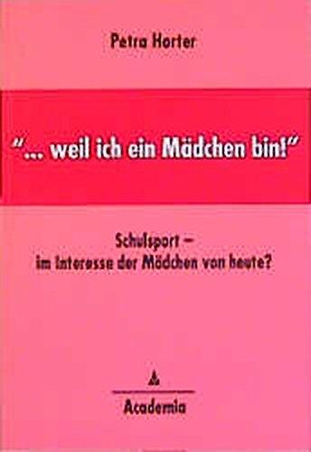 . . . weil ich ein Mädchen bin!': Untersuchung zum Hintergrund der Einstellung und Motivation von Mädchen in der Frühadoleszenz zum Schulsport