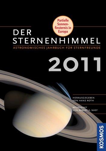 Der Sternenhimmel 2011: Astronomisches Jahrbuch für Sternfreunde