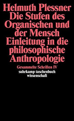 Gesammelte Schriften in zehn Bänden: IV: Die Stufen des Organischen und der Mensch. Einleitung in die philosophische Anthropologie (suhrkamp taschenbuch wissenschaft)