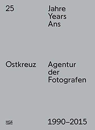 Ostkreuz, Agentur der Fotografen : 25 Jahre = 25 years = 25 ans : 1990-2015