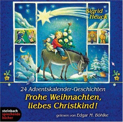 Frohe Weihnachten, liebes Christkind! 24 Adventskalender-Geschichten. 2 CDs