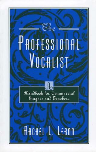 The Professional Vocalist: A Handbook for Commercial Singers and Teachers