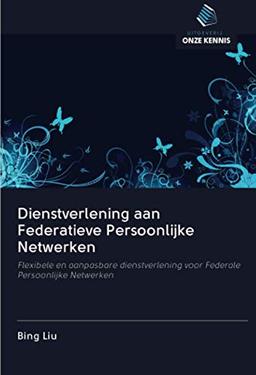 Dienstverlening aan Federatieve Persoonlijke Netwerken: Flexibele en aanpasbare dienstverlening voor Federale Persoonlijke Netwerken