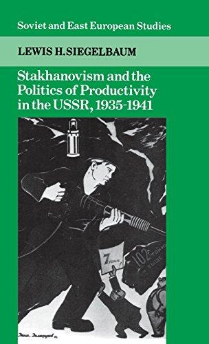 Stakhanovism and the Politics of Productivity in the USSR, 1935–1941 (Cambridge Russian, Soviet and Post-Soviet Studies, Band 59)