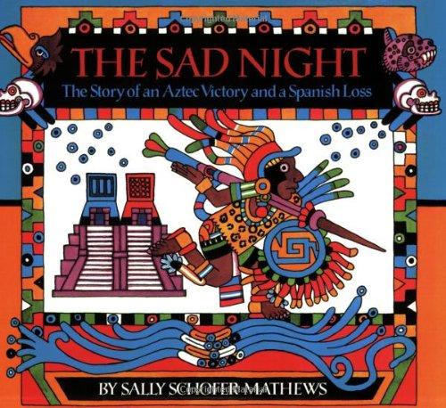 The Sad Night: The Story of an Aztec Victory and a Spanish Loss