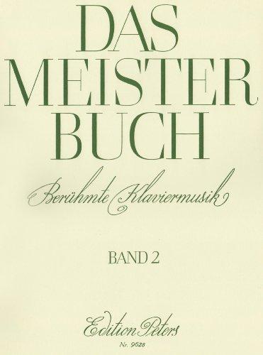 Das Meisterbuch, Band 2: Eine Sammlung berühmter Klaviermusik aus drei Jahrhunderten