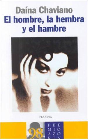 El Hombre, LA Hembray Y El Hambre (Autores Espanoles E Iberoamericanos)