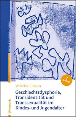 Geschlechtsdysphorie, Transidentität und Transsexualität im Kindes- und Jugendalter: Diagnostik, Psychotherapie und Indikationsstellungen für die ... der Kinder- und Jugendlichenpsychotherapie)