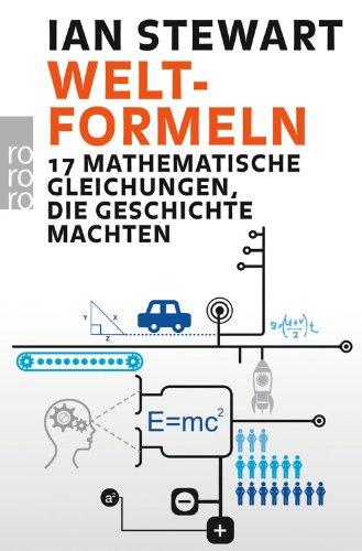 Welt-Formeln: 17 mathematische Gleichungen, die Geschichte machten