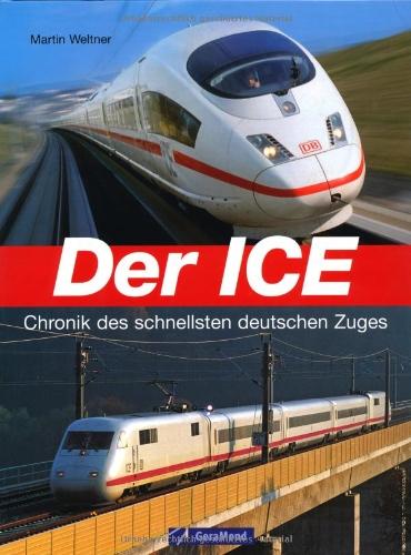 Der ICE: Chronik des schnellsten deutschen Zuges