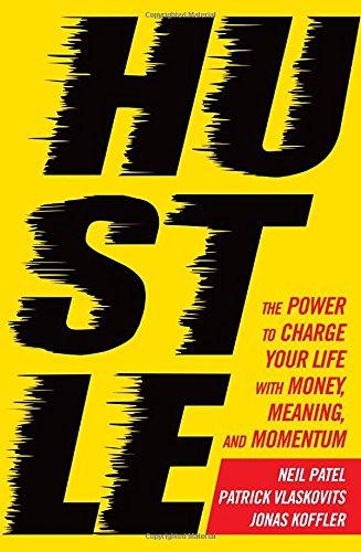 Hustle: The power to charge your life with money, meaning and momentum