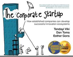 The Corporate Startup: How Established Companies Can Develop Successful Innovation Ecosystems