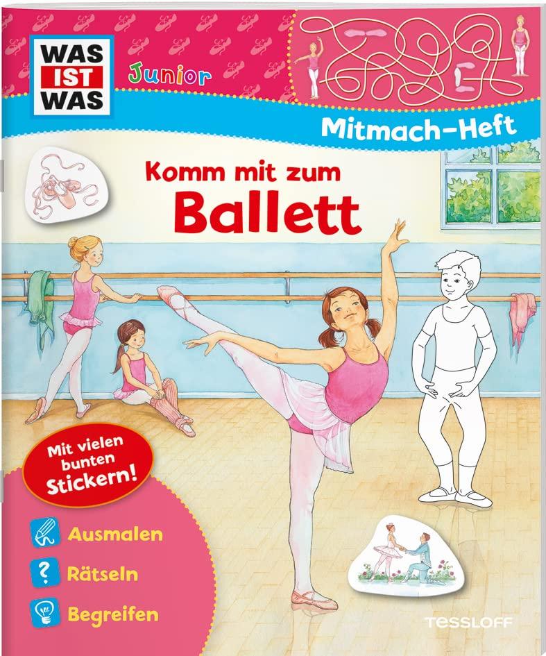 WAS IST WAS Junior Mitmachheft Komm mit zum Ballett (WAS IST WAS Junior Mitmach-Hefte)