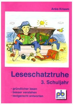 Leseschatztruhe für das 3. Schuljahr: Gründlicher lesen - besser verstehen - textgerecht antworten. Arbeitsblätter mit Lösungen