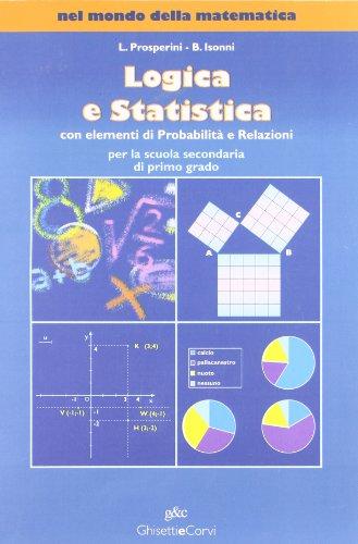 Nel mondo della matematica: Logica e statistica con elementi di probabilità e relazioni. Per la Scuola media