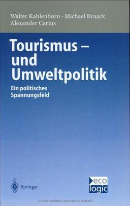 Tourismus-und Umweltpolitik: Ein politisches Spannungsfeld (Beiträge zur Internationalen und Europäischen Umweltpolitik)