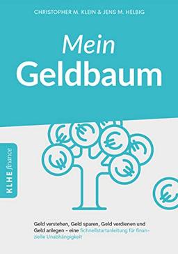 Mein Geldbaum: Geld verstehen, Geld sparen, Geld verdienen und Geld anlegen - eine Schnellstartanleitung für finanzielle Unabhängigkeit