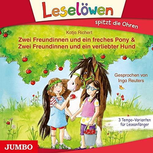 Zwei Freundinnen und ein freches Pony & Zwei Freundinnen und ein verliebter Hund: CD Standard Audio Format, Lesung (Leselöwen)