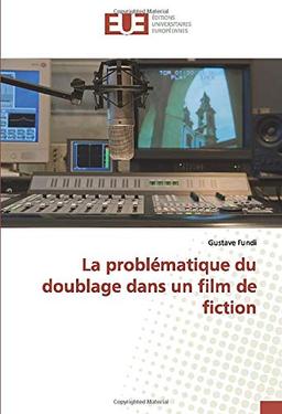 La problématique du doublage dans un film de fiction