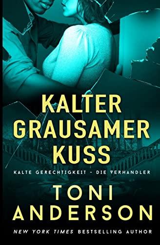 Kalter grausamer Kuss: Thriller (Kalte Gerechtigkeit - Die Verhandler, Band 4)