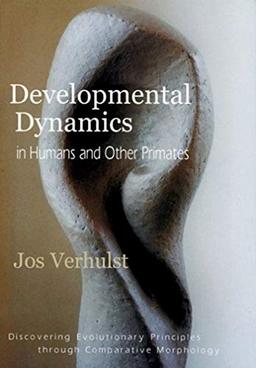 Developmental Dynamics In Humans And Other Primates: Discovering Evolutionary Principles Through Comparative Morphology (Adonis Press)