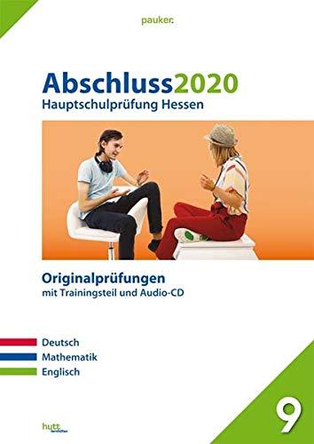 Abschluss 2020 - Hauptschulprüfung Hessen: Originalprüfungen mit Trainingsteil für die Fächer Deutsch, Mathematik und Englisch sowie Audio-CD für Englisch (pauker.)